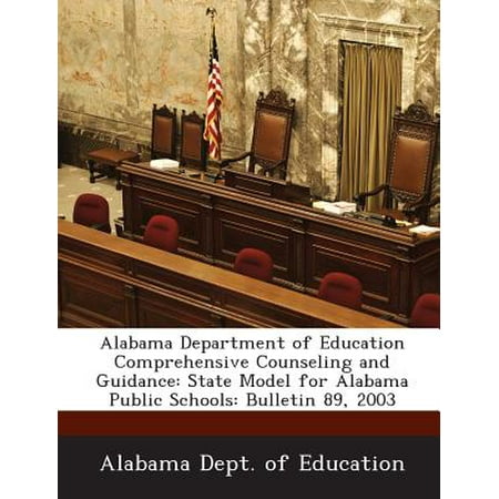 Alabama Department of Education Comprehensive Counseling and Guidance : State Model for Alabama Public Schools: Bulletin 89, (Best Public Education By State)