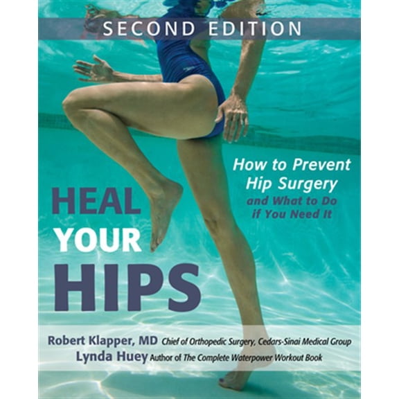 Pre-Owned Heal Your Hips: How to Prevent Hip Surgery and What to Do If You Need It (Paperback) 1630267562 9781630267568
