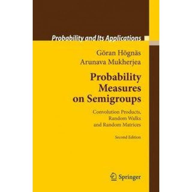 Probability Measures on Semigroups: Convolution Products, Random Walks and Random Matrices (Probability and Its Applications)