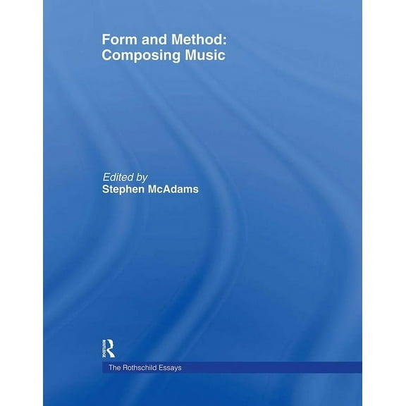 Contemporary Music Studies Form and Method: Composing Music: The Rothschild Essays, (Hardcover)