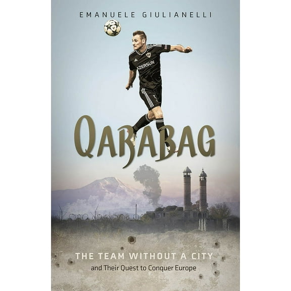 Qarabag : The Team without a City and their Quest to Conquer Europe (Hardcover)