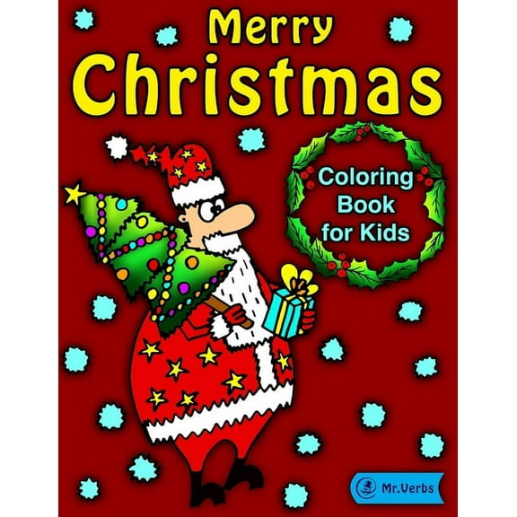 Merry Christmas Coloring Book for Kids!: Fun High Quality Coloring Book for Kids with Christmas Holiday Theme: Santa Claus, Reindeer, Christmas Trees,