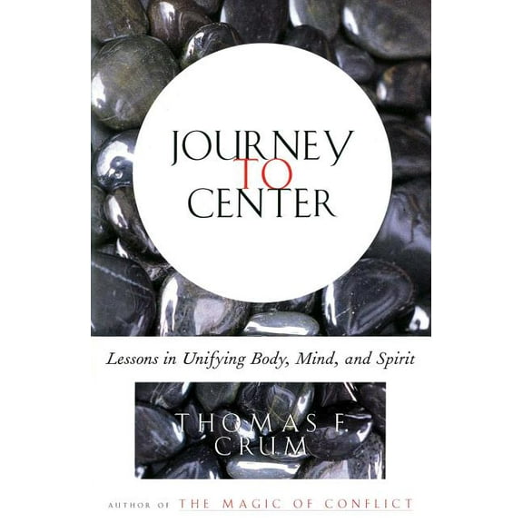 Journey to Center: Lessons in Unifying Body, Mind, and Spirit, (Paperback)