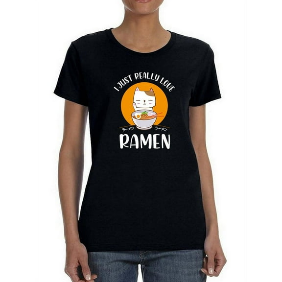 I Just Really Love Ramen Women Shaped T-Shirt, Female XX-Large