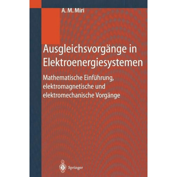 Ausgleichsvorgänge in Elektroenergiesystemen: Mathematische Einführung, Elektromagnetische Und Elektromechanische Vorgän, (Paperback)