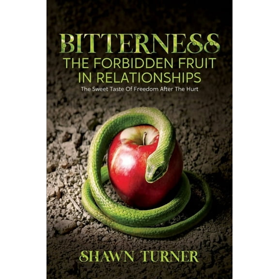 Bitterness - The Forbidden Fruit In Relationships, (Paperback)