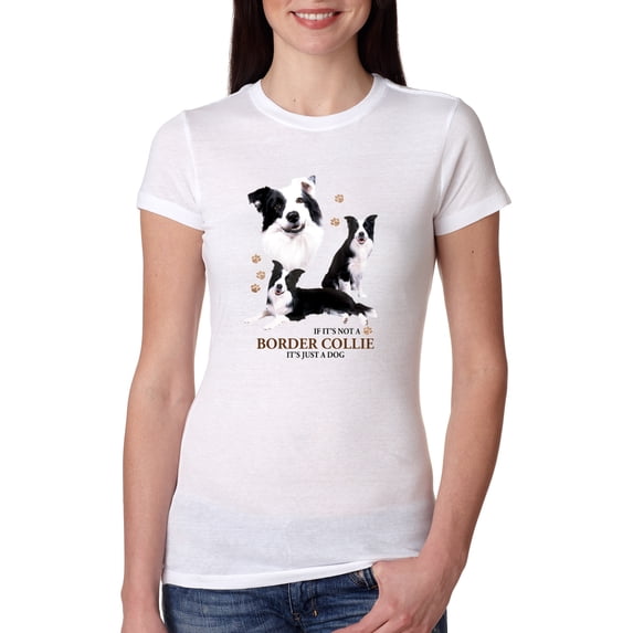 If It's Not a Border Collie It's Just a Dog Gift | Womens Dog Lover Slim Fit Junior Tee, White, 2XL
