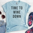 thumbnail image 2 of Time To Wine Down Shirt, Unisex Women's Men's Shirt, Wine Shirt, Wine Mom Shirt, Wine Party Shirt, Heather Light Blue, X-Small, 2 of 6