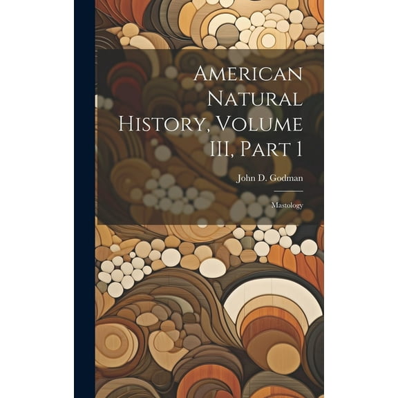 American Natural History, Volume III, Part 1: Mastology (Hardcover)