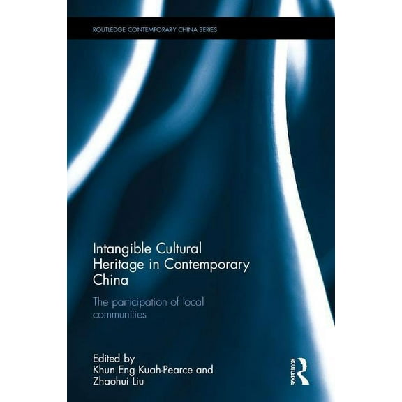 Routledge Contemporary China Intangible Cultural Heritage in Contemporary China: The participation of local communities, (Hardcover)