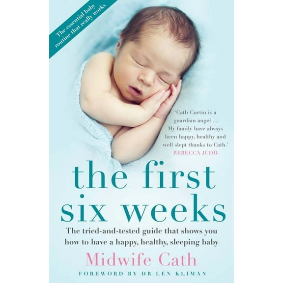The First Six Weeks: The Tried-And-Tested Guide That Shows You How to Have a Happy, Healthy Sleeping Baby, (Paperback)