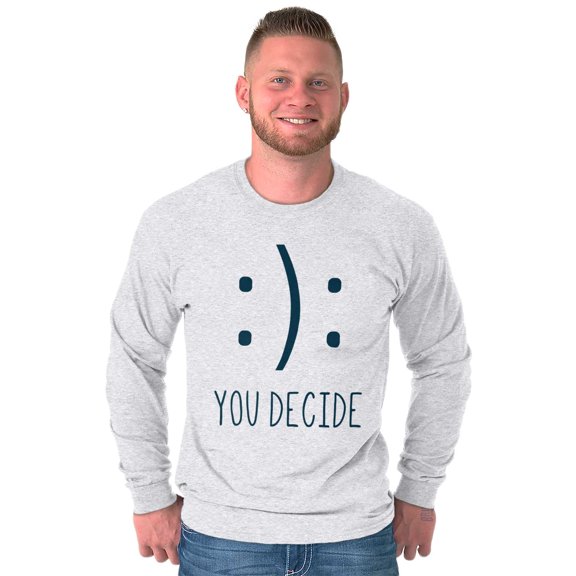You Decide Happy Sad Emoticon Cute Long Sleeve TShirt Men Women Brisco Brands 2X