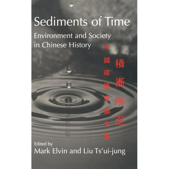 Studies in Environment and History Sediments of Time: Environment and Society in Chinese History, (Hardcover)