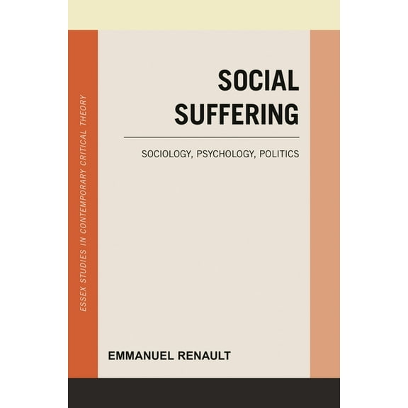 Essex Studies in Contemporary Critical T Social Suffering: Sociology, Psychology, Politics, (Paperback)