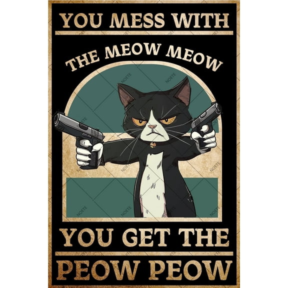 Noete Hang in There Cat Poster Funny Vintage Metal Wall Art Sign "You Mess With the Meow Meow You Get the Peow Peow" 8x12 Inch Inspiring Decor for Cat Lovers