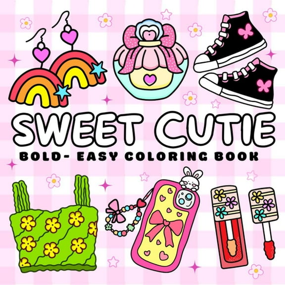 Sweet Cutie Bold-Easy Coloring Book: Simple and Big Designs for Relaxation Featuring Lovely Things, for Adults and Kids