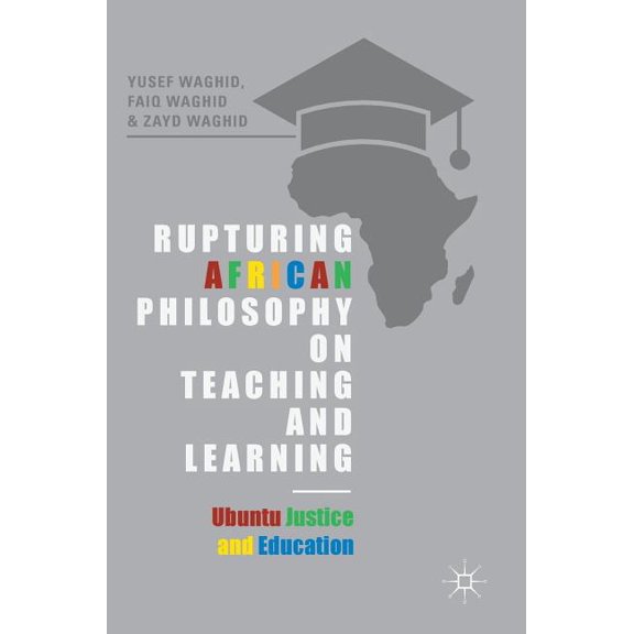 Rupturing African Philosophy on Teaching and Learning: Ubuntu Justice and Education, (Hardcover)