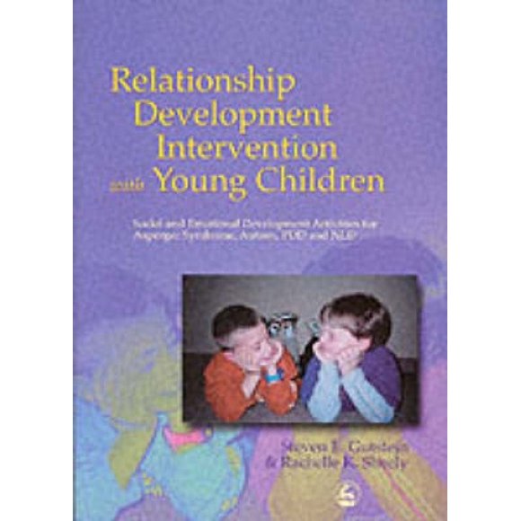 Intervention de Développement des Relations avec Jeunes Enfants: Activités de Développement Social et Émotionnel pour le Syndrome d'Asperger, Autisme, PDD et NLD