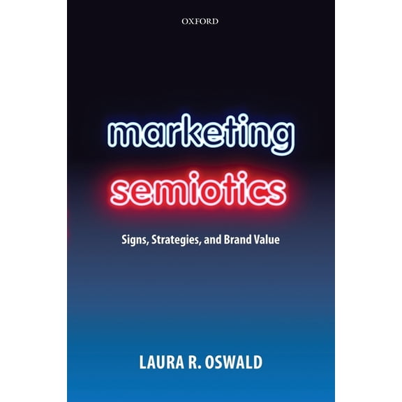 Marketing Semiotics: Signs, Strategies, and Brand Value, (Paperback)