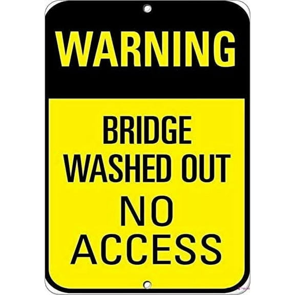 Street sign warning plaque Bridge Washed Out No Access Traffic Metal Tin Sign Wall Art Decor Safety Warning Signs For Outdoor & Indoor office Sign 8 X 12 Inch