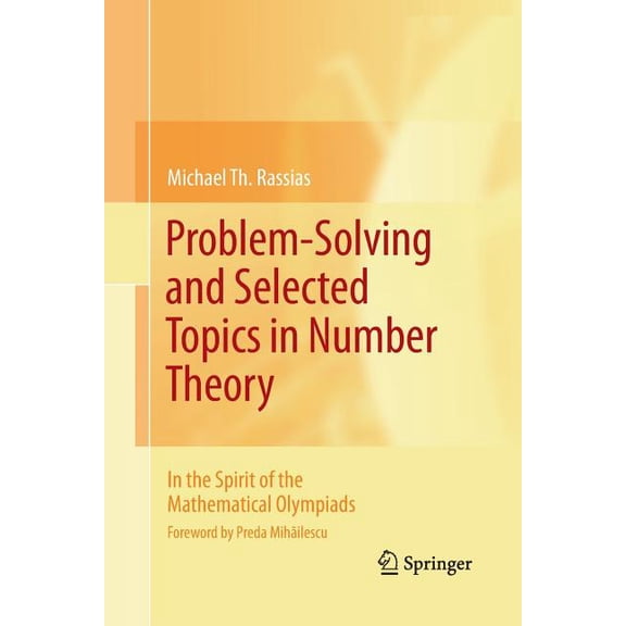 Problem-Solving and Selected Topics in Number Theory: In the Spirit of the Mathematical Olympiads, (Paperback)