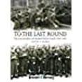 thumbnail image 1 of To the Last Round: The Leicestershire and Rutland Home Guard 19401945, 1 of 1