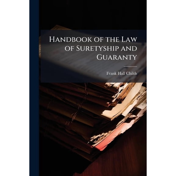Handbook of the Law of Suretyship and Guaranty, (Paperback)