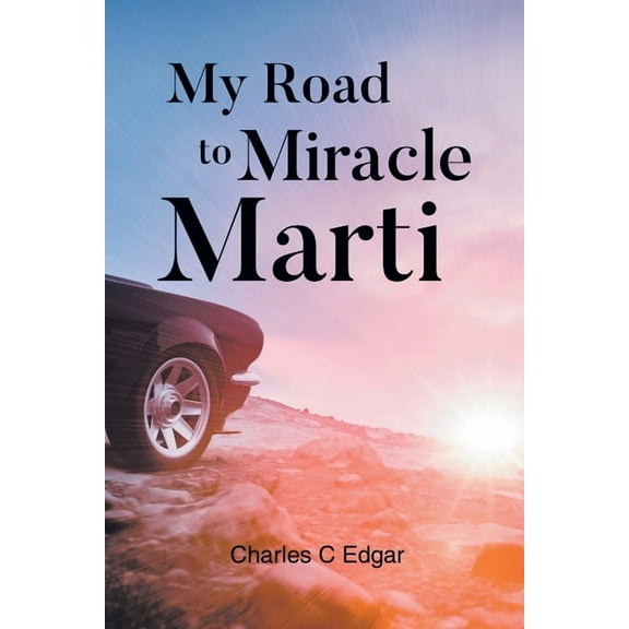 My Road to Miracle Marti, (Paperback)