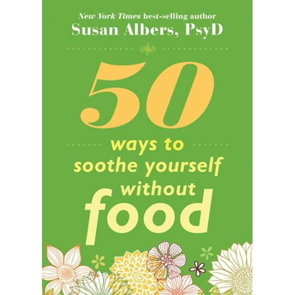Pre-Owned 50 Ways to Soothe Yourself Without Food (Paperback) 1572246766 9781572246768