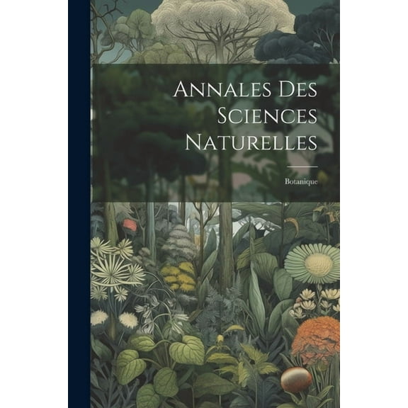 Annales Des Sciences Naturelles: Botanique (Paperback)