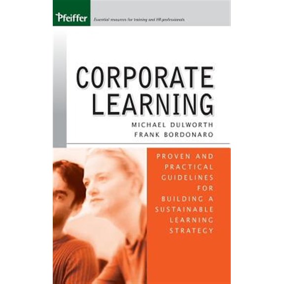 Pre-Owned Pfeiffer Essential Resources for Training and HR Professionals (Hardcover): Corporate Learning: Proven and Practical Guidelines for Building a Sustainable Learning Strategy (Hardcover)