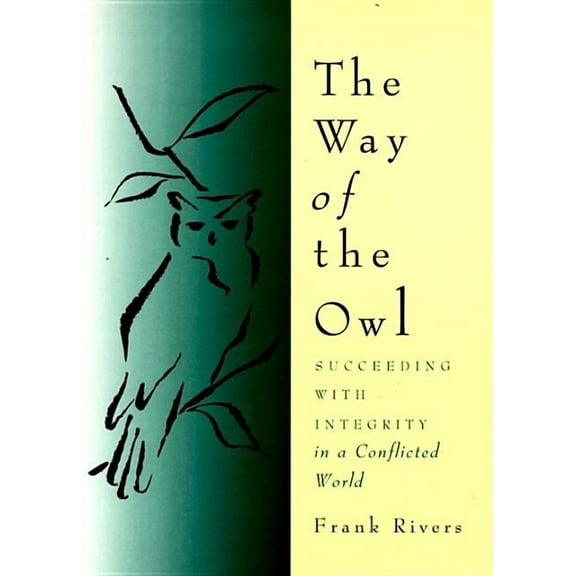The Way of the Owl: Succeeding with Integrity in a Conflicted World, (Paperback)