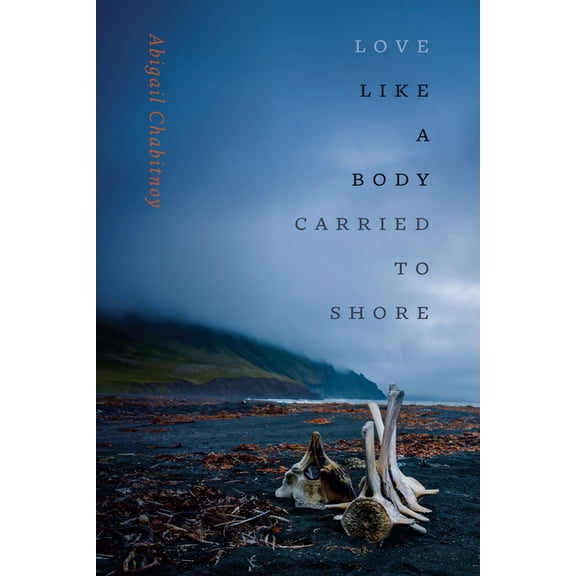 Wesleyan Poetry Love Like a Body Carried to Shore, (Paperback)