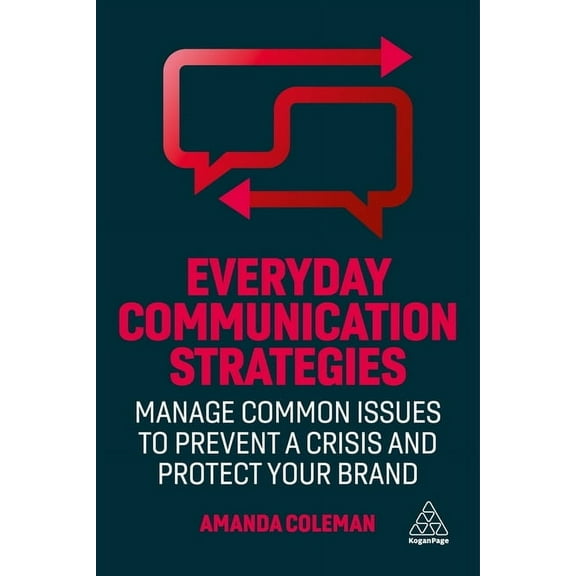 Everyday Communication Strategies: Manage Common Issues to Prevent a Crisis and Protect Your Brand, (Hardcover)