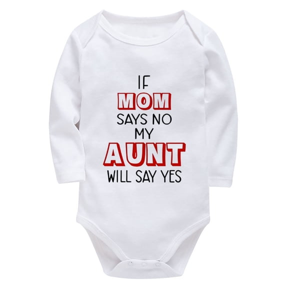 If Mom Says No My Aunt Will Say Yes Onesis Girl Long Sleeve Baby Bodysuit Neutral White 3-6 Month Baby Boy Clothes