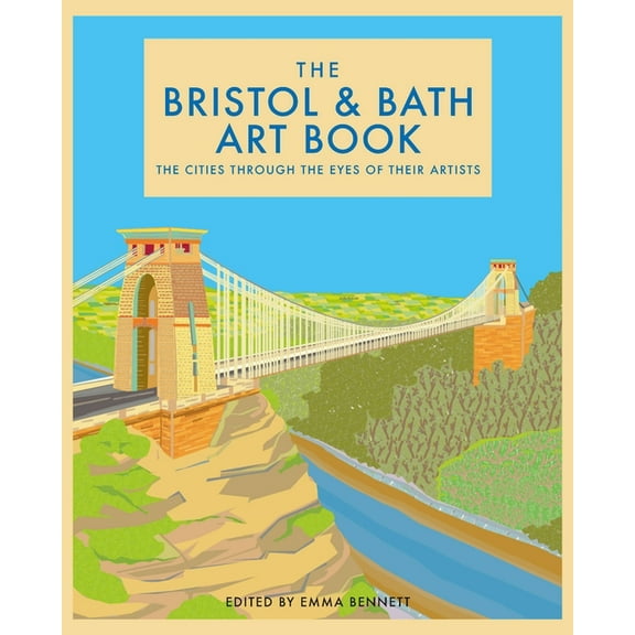 The city through the eyes of its artists: The Bristol and Bath Art Book : The cities through the eyes of their artists (Hardcover)