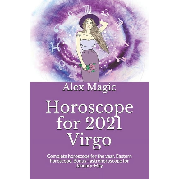 Horoscope for 2021 Virgo: Complete horoscope for the year. Eastern horoscope. Bonus - astrohoroscope for January-May, (Paperback)