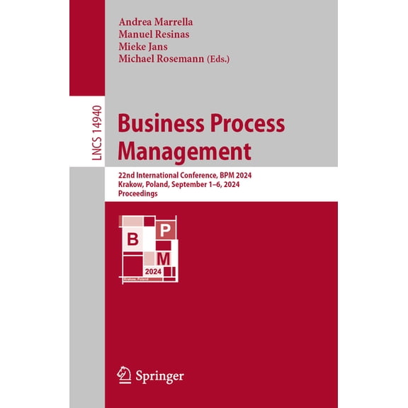 Lecture Notes in Computer Science Business Process Management: 22nd International Conference, BPM 2024, Krakow, Poland, September 1-6, 2024, Proceedings, Book 14940, (Paperback)