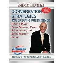 Conversation Strategies For Creating Preeminence: How To Make EveryMeeting, Every Relationship (DVD)