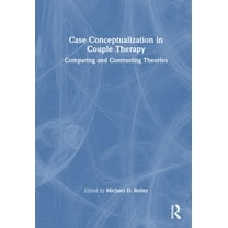 Case Conceptualization in Couple Therapy: Comparing and Contrasting Theories, (Hardcover)