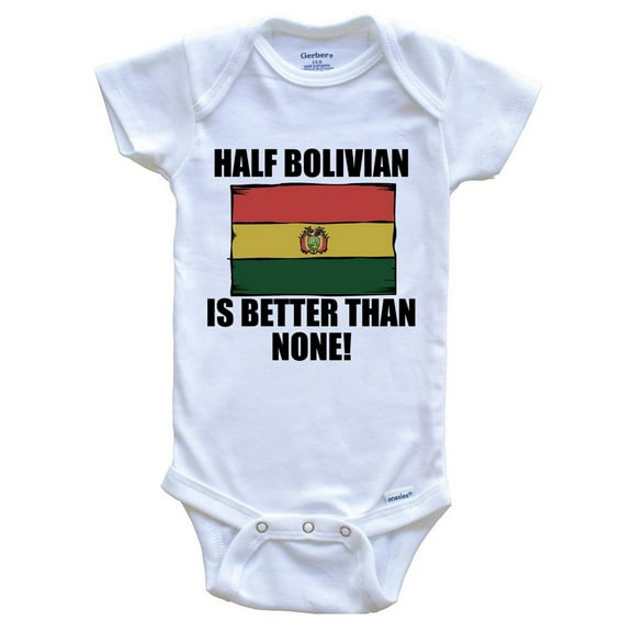 Half Bolivian Is Better Than None Funny Baby Bodysuit - Bolivian Flag Bolivia Baby Bodysuit