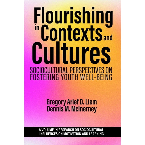 Research on Sociocultural Influences on Motivation and Learn: Flourishing in Contexts and Cultures: Sociocultural Perspectives on Fostering Youth Well-Being (Hardcover)