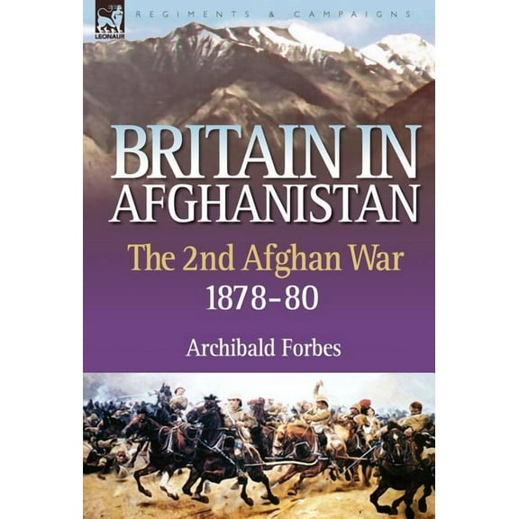 Britain in Afghanistan 2: The Second Afghan War 1878-80, (Hardcover)