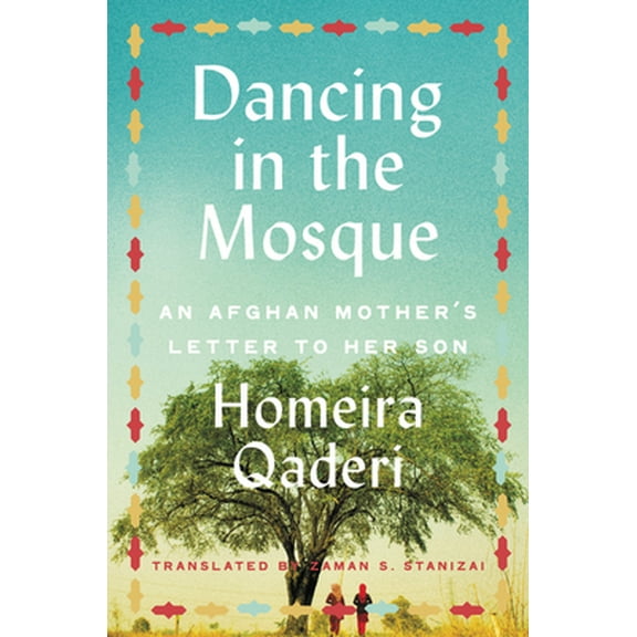 Pre-Owned Dancing in the Mosque: An Afghan Mother's Letter to Her Son (Hardcover) 0062970313 9780062970312