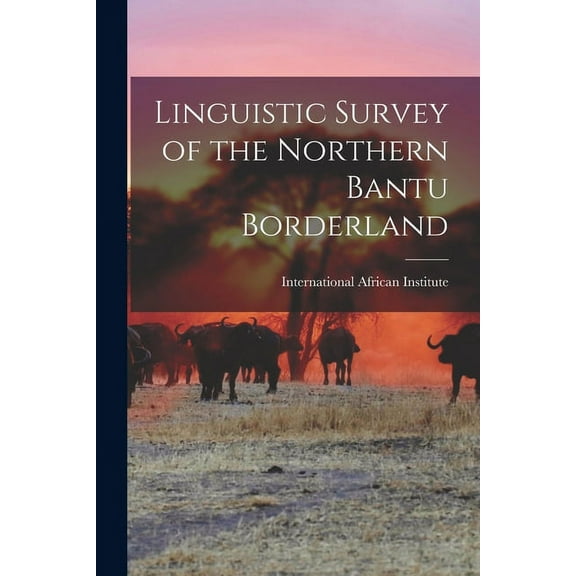 Linguistic Survey of the Northern Bantu Borderland, (Paperback)