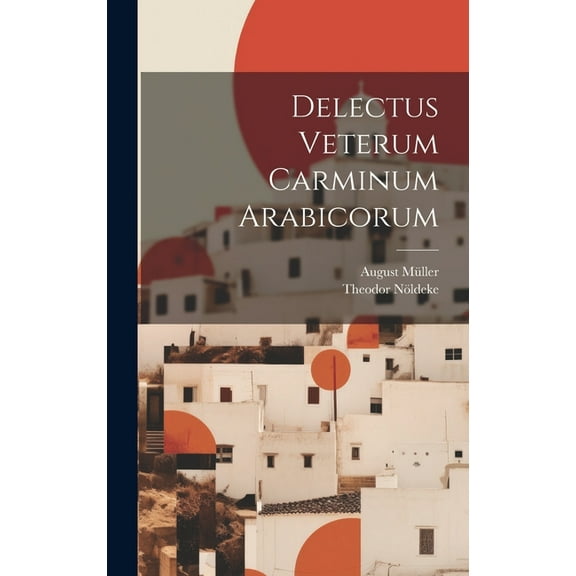 Delectus Veterum Carminum Arabicorum (Hardcover)