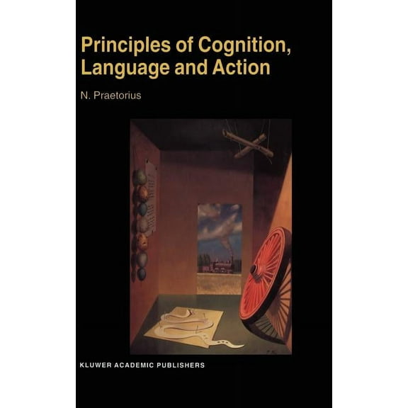 Principles of Cognition, Language and Action: Essays on the Foundations of a Science of Psychology, (Hardcover)