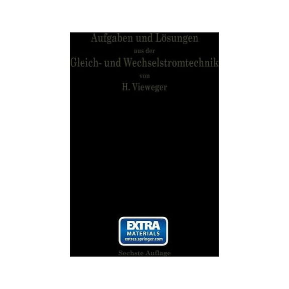 Aufgaben Und Lösungen Aus Der Gleich- Und Wechselstromtechnik: Ein Übungsbuch Für Den Unterricht an Technischen Hoch- Un, (Paperback)