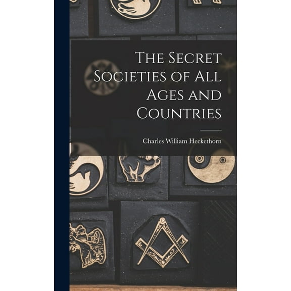 The Secret Societies of All Ages and Countries, (Hardcover)