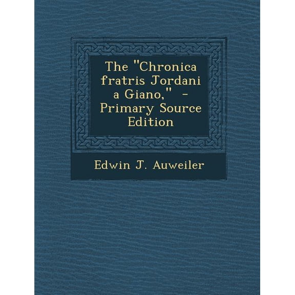 The Chronica Fratris Jordani a Giano, (Paperback)